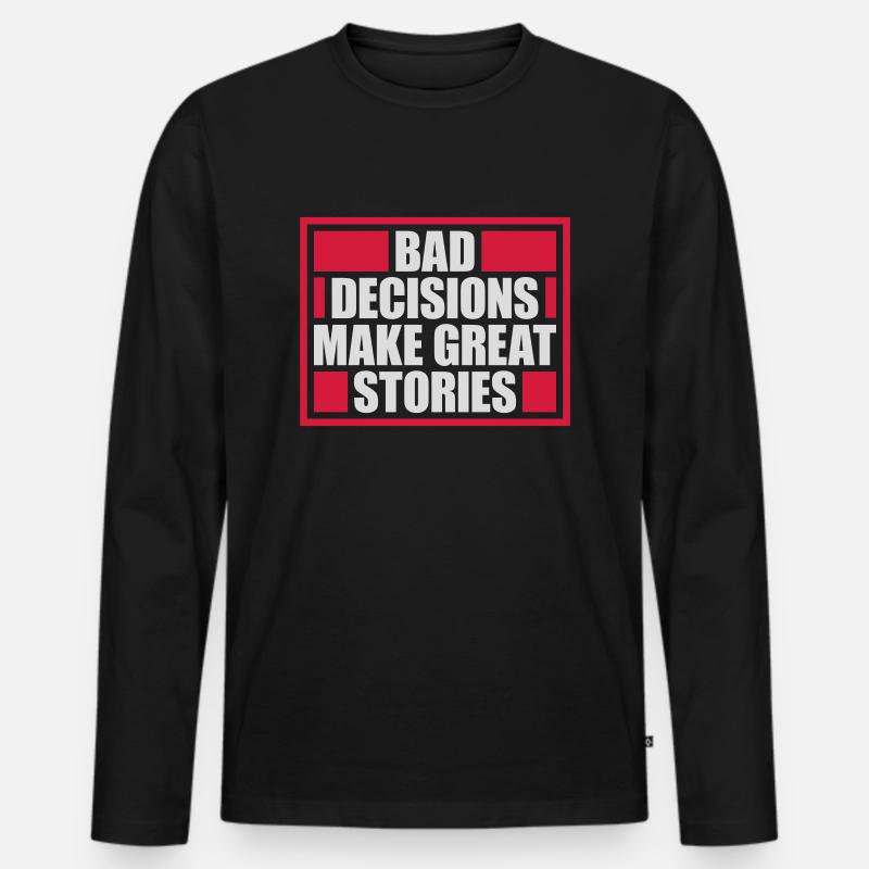 bad decisions great stories - Männer Premium Bio Langarmshirt - Schwarz