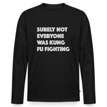 Sicherlich war nicht jeder Kung-Fu-Kämpfer - Männer Premium Bio Langarmshirt - Schwarz - Vorne - Nico (187cm)