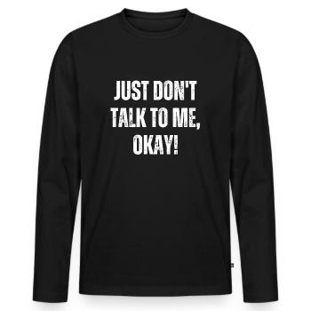 Ne me parle pas, ok - T-shirt manches longues Premium bio Homme - noir - Devant - Nico (187cm)