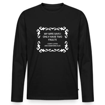 Ma femme dit que je n’ai que deux défauts, - T-shirt manches longues Premium bio Homme - noir - Devant - Nico (187cm)
