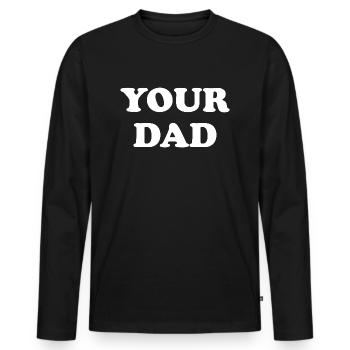 Your Dad - Männer Premium Bio Langarmshirt - Schwarz - Vorne - Nico (187cm)