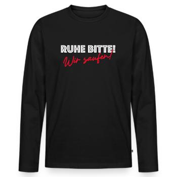 Ruhe bitte wir saufen | Bier, Party, Geburtstag - Männer Premium Bio Langarmshirt - Schwarz - Vorne - Nico (187cm)