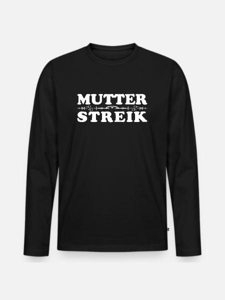 Mutterstreik! Jetzt erst recht. - Männer Premium Bio Langarmshirt - Schwarz