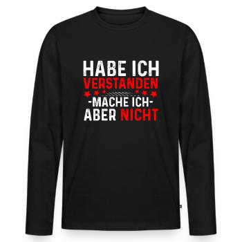 Das habe ich verstanden mache ich aber nicht - Männer Premium Bio Langarmshirt - Schwarz - Vorne - Nico (187cm)