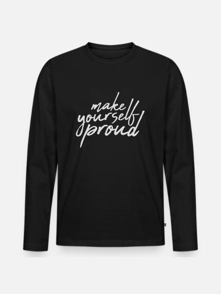 make yourself proud quote - Men's Premium Organic Long Sleeve Shirt - black