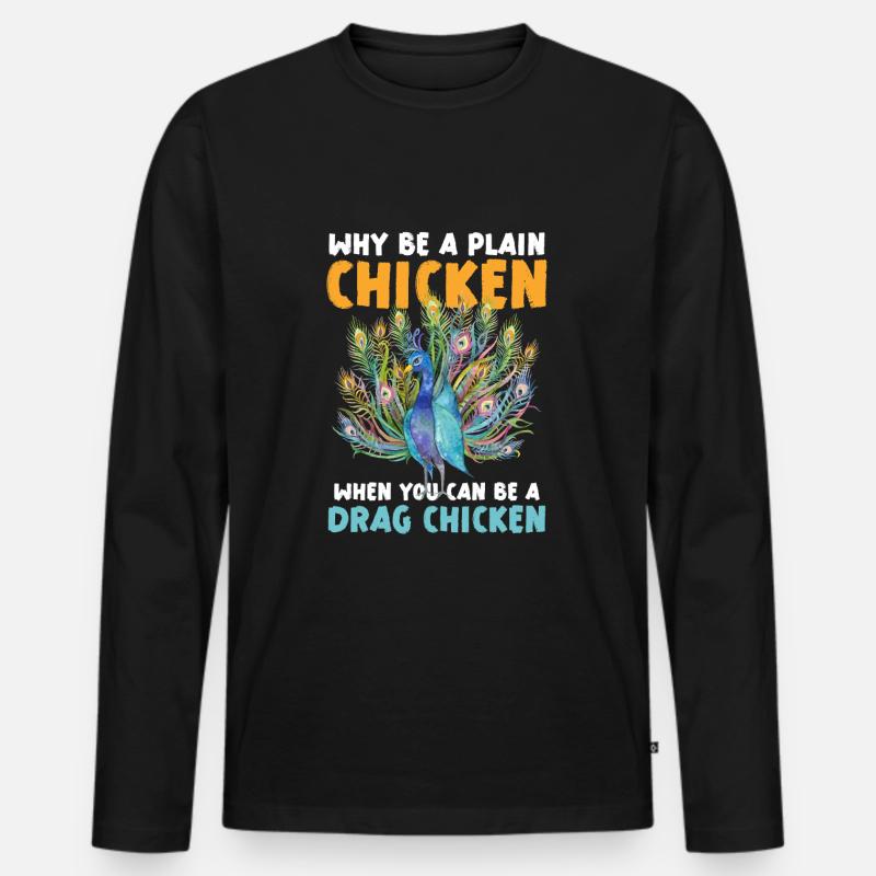 Warum Ein Einfaches Huhn Sein Wenn Du Ein Drag - Männer Premium Bio Langarmshirt - Schwarz