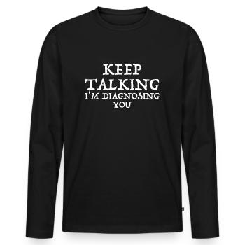 Continuez à parler, je vais vous diagnostiquer - T-shirt manches longues Premium bio Homme - noir - Devant - Nico (187cm)