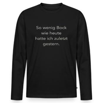 So wenig Bock ... - Männer Premium Bio Langarmshirt - Schwarz - Vorne - Nico (187cm)