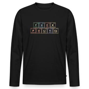 Fuck politics - Chemistry Humor Tee - Men's Premium Organic Long Sleeve Shirt - black - Front - Nico (187cm)
