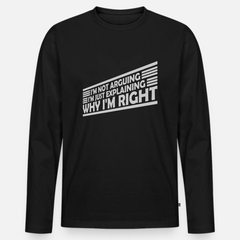 I m not arguing - Männer Premium Bio Langarmshirt - Schwarz