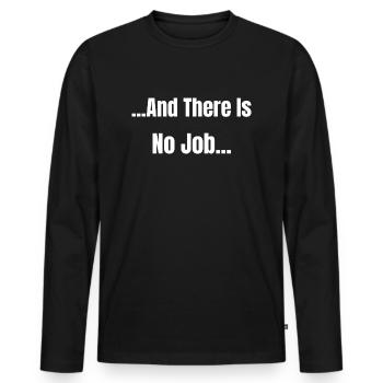 Et il n’y a pas de travail... - T-shirt manches longues Premium bio Homme - noir - Devant - Nico (187cm)
