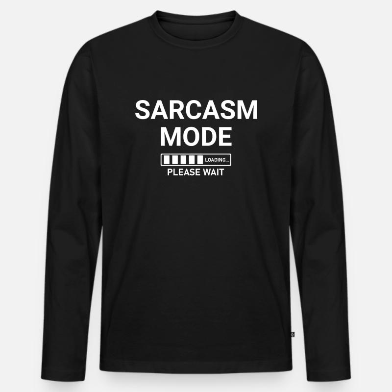 Sarcasm Mode Loading Please Wait - Men's Premium Organic Long Sleeve Shirt - black