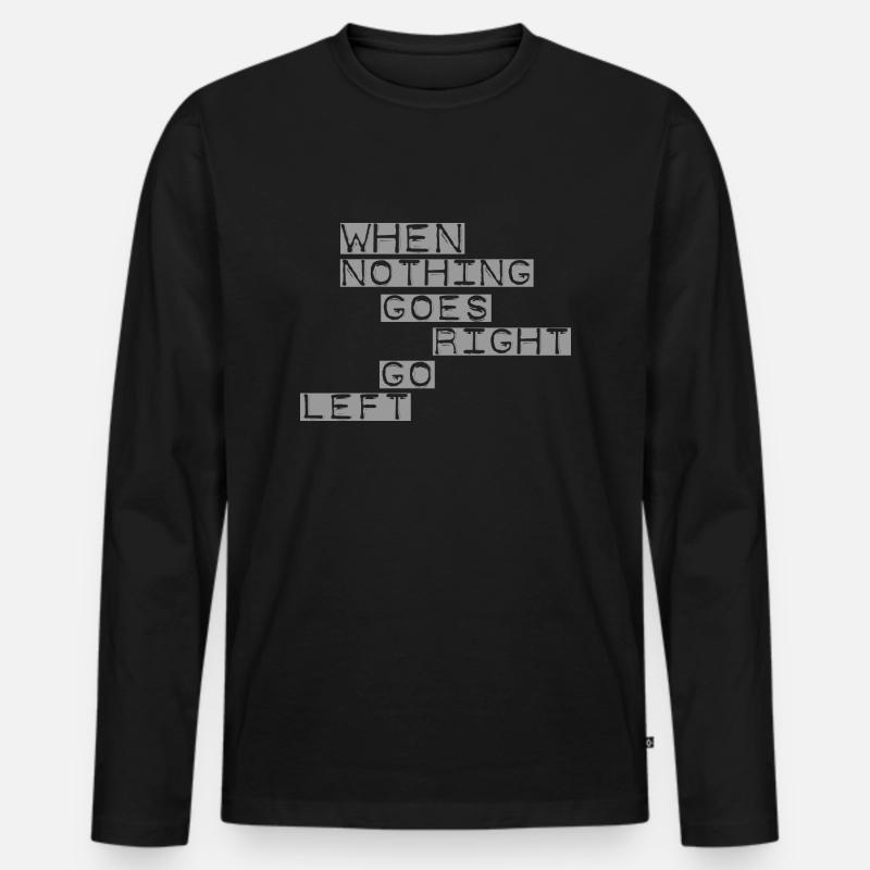 When nothing goes right grey - Männer Premium Bio Langarmshirt - Schwarz