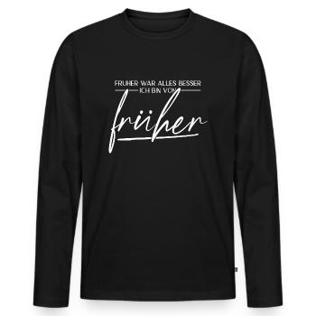 Früher War Alles Besser. Ich Bin Von Früher - Männer Premium Bio Langarmshirt - Schwarz - Vorne - Nico (187cm)