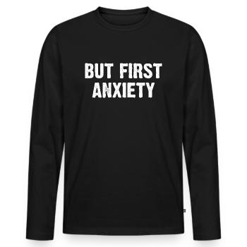 Mais d’abord l’anxiété - T-shirt manches longues Premium bio Homme - noir - Devant - Nico (187cm)