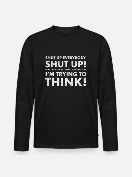 Shut up! - Men's Premium Organic Long Sleeve Shirt - black