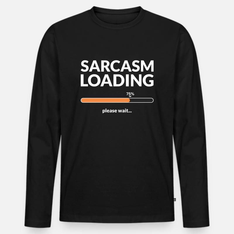 Sarcasm loading please wait - Männer Premium Bio Langarmshirt - Schwarz