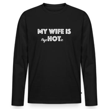 Meine Frau ist heiss | psychotisch, Sarkasmus - Männer Premium Bio Langarmshirt - Schwarz - Vorne - Nico (187cm)