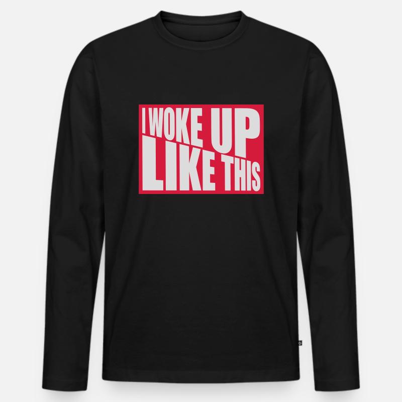 woke up like this - Männer Premium Bio Langarmshirt - Schwarz