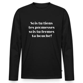 Sois tu tiens tes promesses sois tu fermes ta... - T-shirt manches longues Premium bio Homme - noir - Devant - Nico (187cm)