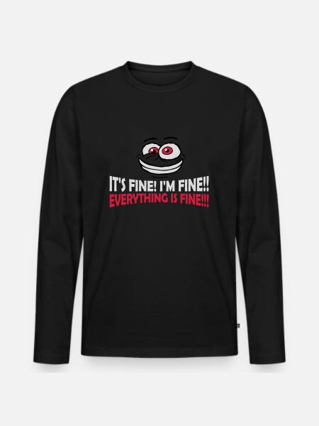 everything is fine quote - Men's Premium Organic Long Sleeve Shirt - black