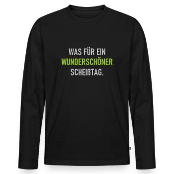 Was für ein wunderschöner Scheißtag - Spruch - Männer Premium Bio Langarmshirt - Schwarz - Vorne - Nico (187cm)