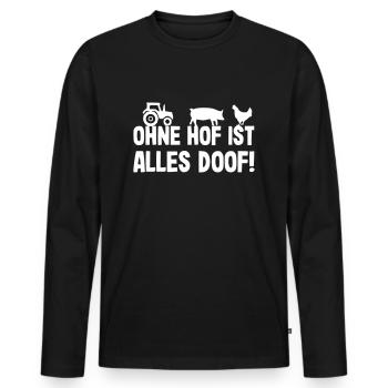 Ohne Hof ist alles doof - Männer Premium Bio Langarmshirt - Schwarz - Vorne - Nico (187cm)