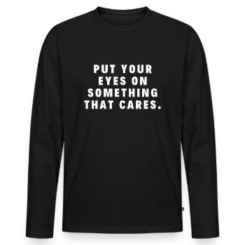 Mettez vos yeux sur quelque chose qui se soucie. - T-shirt manches longues Premium bio Homme - noir - Devant - Nico (187cm)