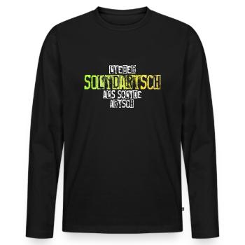 Lieber Solidarisch als Solide Arisch - Männer Premium Bio Langarmshirt - Schwarz - Vorne - Nico (187cm)