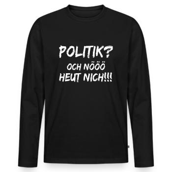 Politik och nöö heut nich - Männer Premium Bio Langarmshirt - Schwarz - Vorne - Nico (187cm)