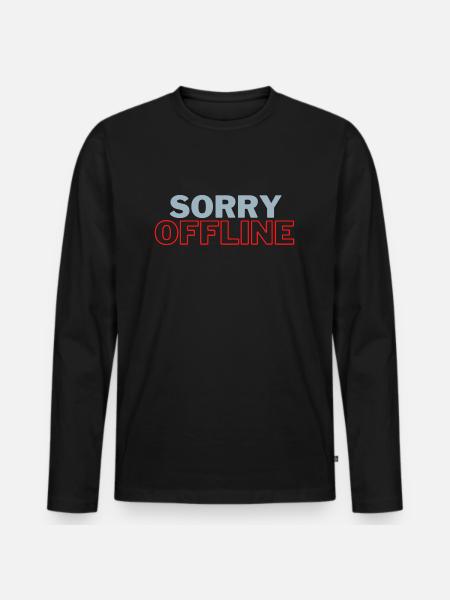 Sorry Offline - Men's Premium Organic Long Sleeve Shirt - black