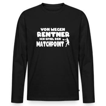Tennis Rentner aber Matchpoint Geschenk Opa Papa - Männer Premium Bio Langarmshirt - Schwarz - Vorne - Nico (187cm)