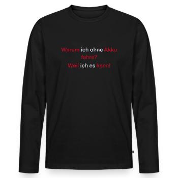 Warum ich ohne akku fahre weil ichs kann - Männer Premium Bio Langarmshirt - Schwarz - Vorne - Nico (187cm)