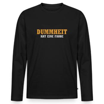 Dummheit hat eine Farbe - Lustiger Spruch - Männer Premium Bio Langarmshirt - Schwarz - Vorne - Nico (187cm)