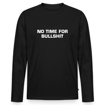 Pas de temps pour les conneries - Keine Zeit für Blödsinn - T-shirt manches longues Premium bio Homme - noir - Devant - Nico (187cm)