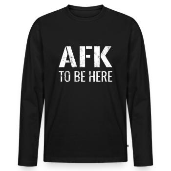 Afk to be here funny sayings gaming - Men's Premium Organic Long Sleeve Shirt - black - Front - Nico (187cm)