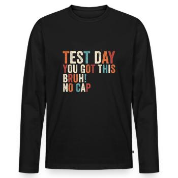 Le jour du test, vous pouvez le faire, frère, sans casquette, professeur - T-shirt manches longues Premium bio Homme - noir - Devant - Nico (187cm)
