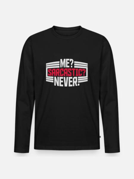me sarcastic never quote - Men's Premium Organic Long Sleeve Shirt - black