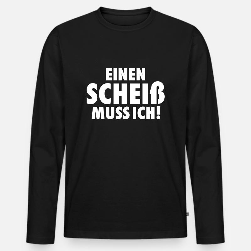 Lustiger Spruch Mann | EINEN SCHEIß MUSS ICH - Männer Premium Bio Langarmshirt - Schwarz