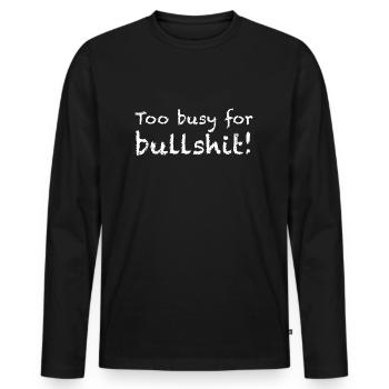 Zu beschäftigt für Unsinn | lustige Sprüche - Männer Premium Bio Langarmshirt - Schwarz - Vorne - Nico (187cm)