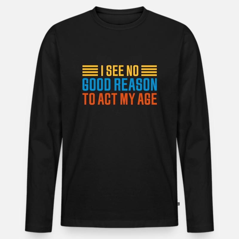 to act my age - Männer Premium Bio Langarmshirt - Schwarz