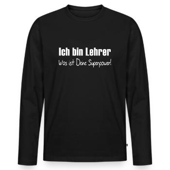 Ich bin Lehrer - Was ist Deine Superpower? Schule - Männer Premium Bio Langarmshirt - Schwarz - Vorne - Nico (187cm)