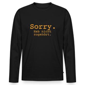 Sorry. Hab nicht zugehört. - Männer Premium Bio Langarmshirt - Schwarz - Vorne - Nico (187cm)