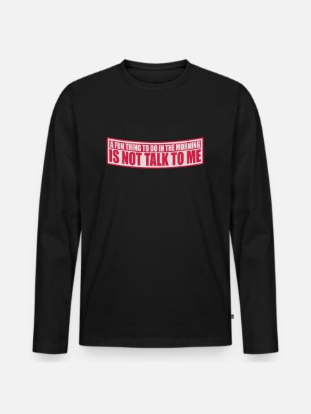 not talk to me - Men's Premium Organic Long Sleeve Shirt - black