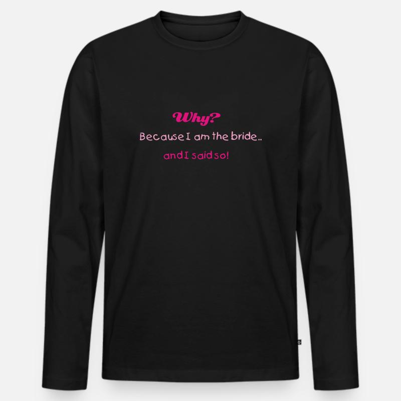 Warum? (Braut, wedding, bridezilla) - Männer Premium Bio Langarmshirt - Schwarz