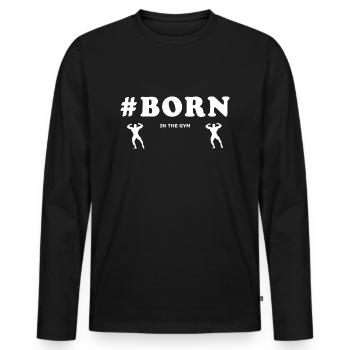 #Born In The Gym Gym Workout Sport - Men's Premium Organic Long Sleeve Shirt - black - Front - Nico (187cm)