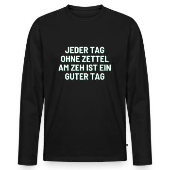 Jeder Tag ohne Zettel am Zeh ist ein guter Tag - Männer Premium Bio Langarmshirt - Schwarz - Vorne - Nico (187cm)