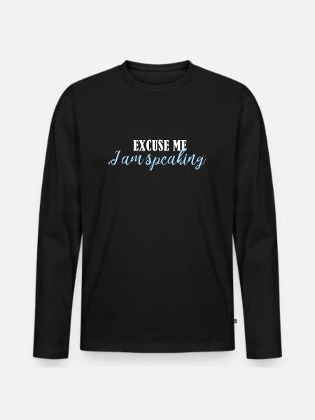 excuse me im speaking - Men's Premium Organic Long Sleeve Shirt - black