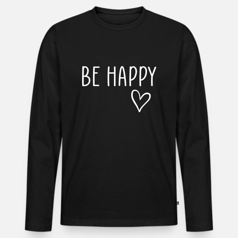 Seien Sie glücklich Zitat - Männer Premium Bio Langarmshirt - Schwarz