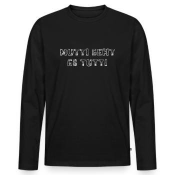 Mutti geht es tutti lustiger Spruch Mama Mutter - Männer Premium Bio Langarmshirt - Schwarz - Vorne - Nico (187cm)